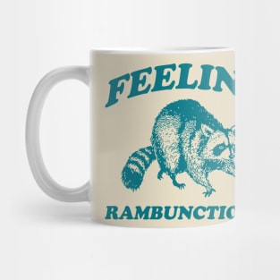Feeling Rambunctious, Raccoon T Shirt, Weird T Shirt, Meme T Shirt, Trash Panda T Shirt, Unisex Mug